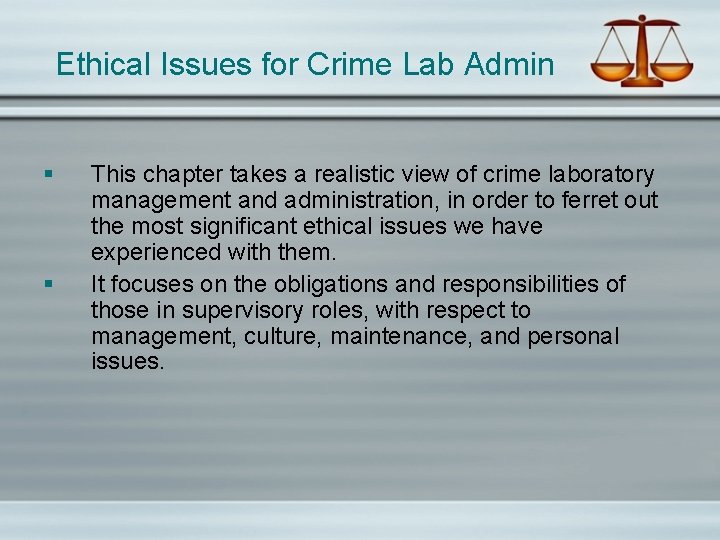Ethical Issues for Crime Lab Admin § § This chapter takes a realistic view