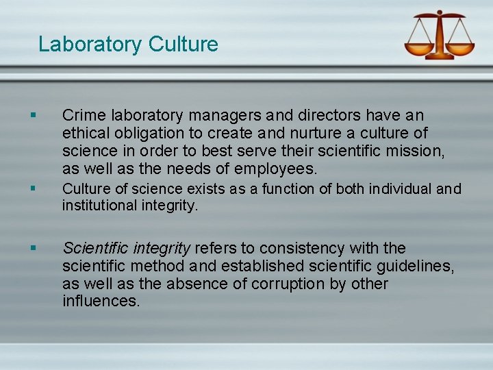 Laboratory Culture § Crime laboratory managers and directors have an ethical obligation to create