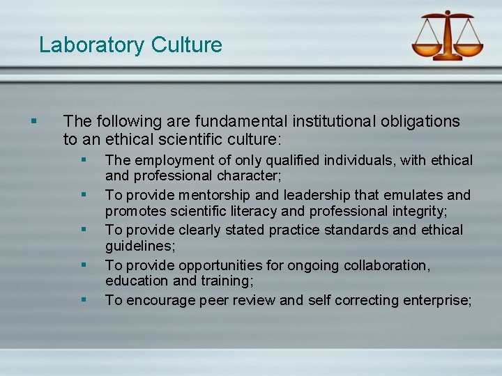 Laboratory Culture § The following are fundamental institutional obligations to an ethical scientific culture: