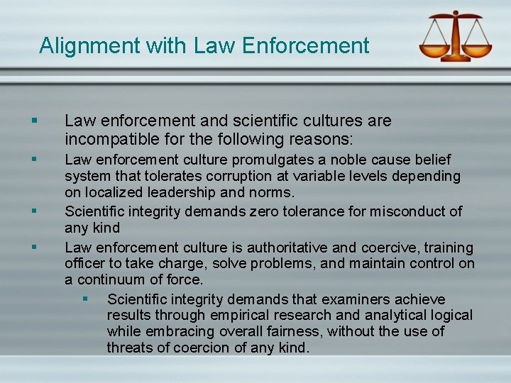 Alignment with Law Enforcement § Law enforcement and scientific cultures are incompatible for the