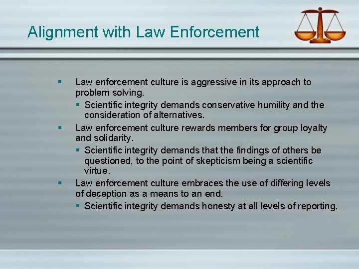 Alignment with Law Enforcement § § § Law enforcement culture is aggressive in its