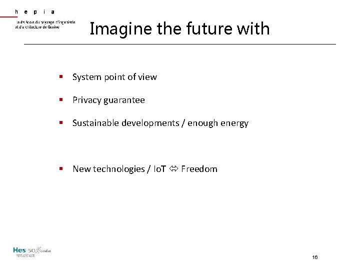 Imagine the future with § System point of view § Privacy guarantee § Sustainable