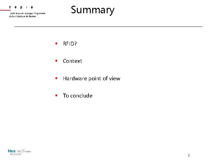 Summary § RFID? § Context § Hardware point of view § To conclude 2