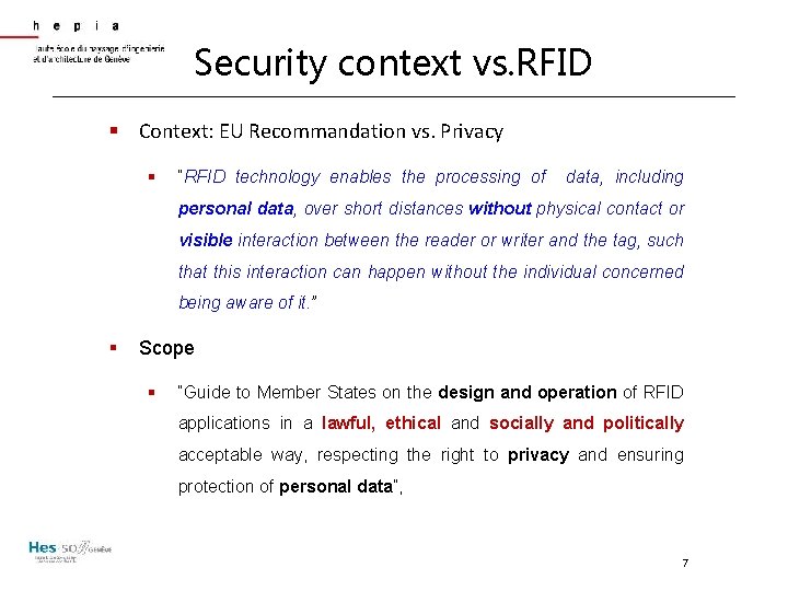 Security context vs. RFID § Context: EU Recommandation vs. Privacy § “RFID technology enables