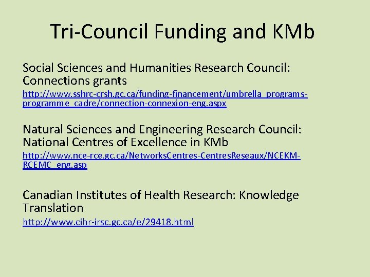 Tri-Council Funding and KMb Social Sciences and Humanities Research Council: Connections grants http: //www.