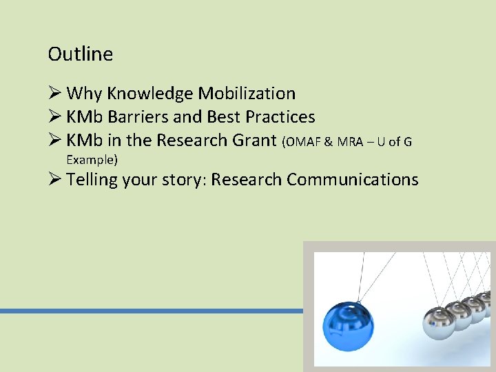 Outline Ø Why Knowledge Mobilization Ø KMb Barriers and Best Practices Ø KMb in