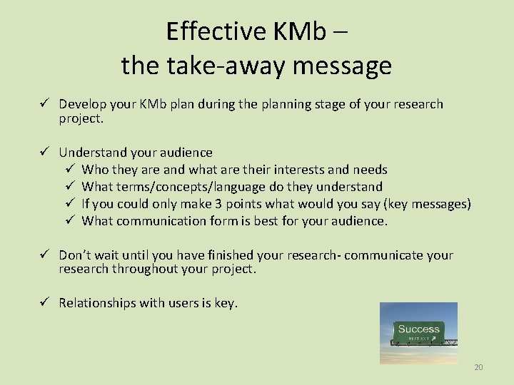 Effective KMb – the take-away message ü Develop your KMb plan during the planning