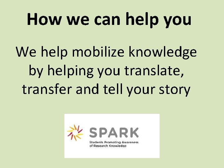 How we can help you We help mobilize knowledge by helping you translate, transfer