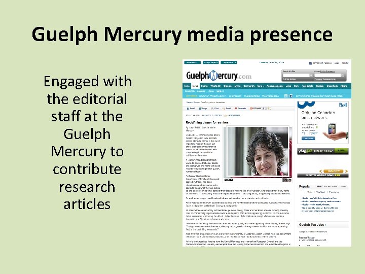 Guelph Mercury media presence Engaged with the editorial staff at the Guelph Mercury to