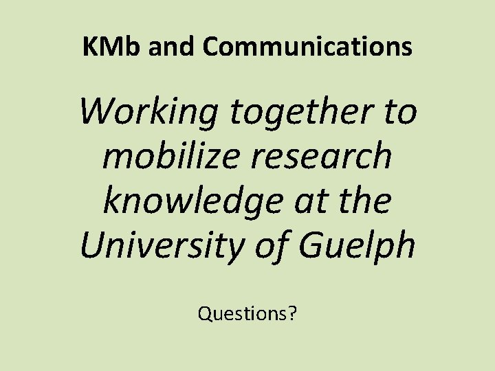 KMb and Communications Working together to mobilize research knowledge at the University of Guelph