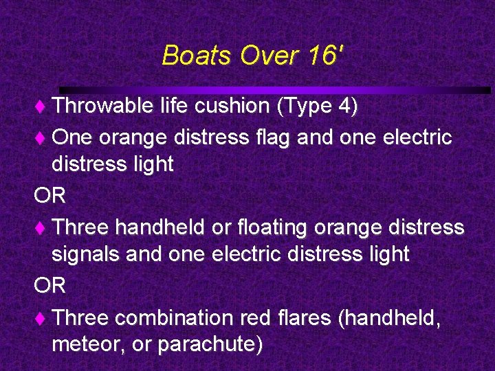 Boats Over 16' Throwable life cushion (Type 4) One orange distress flag and one
