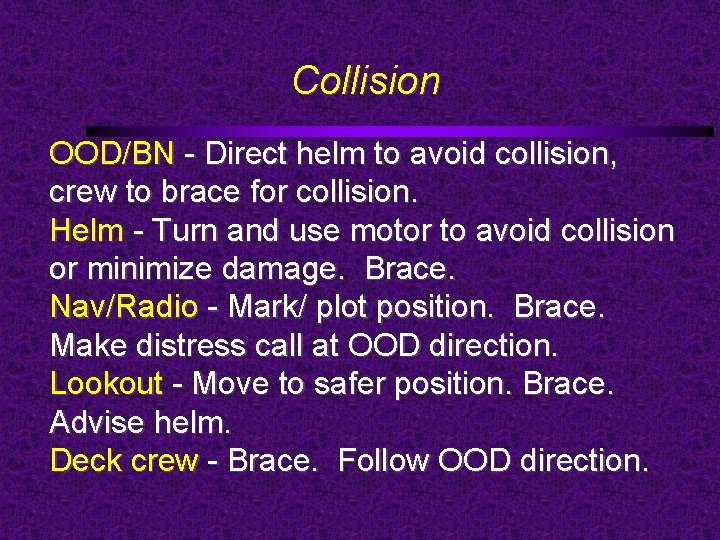Collision OOD/BN - Direct helm to avoid collision, crew to brace for collision. Helm