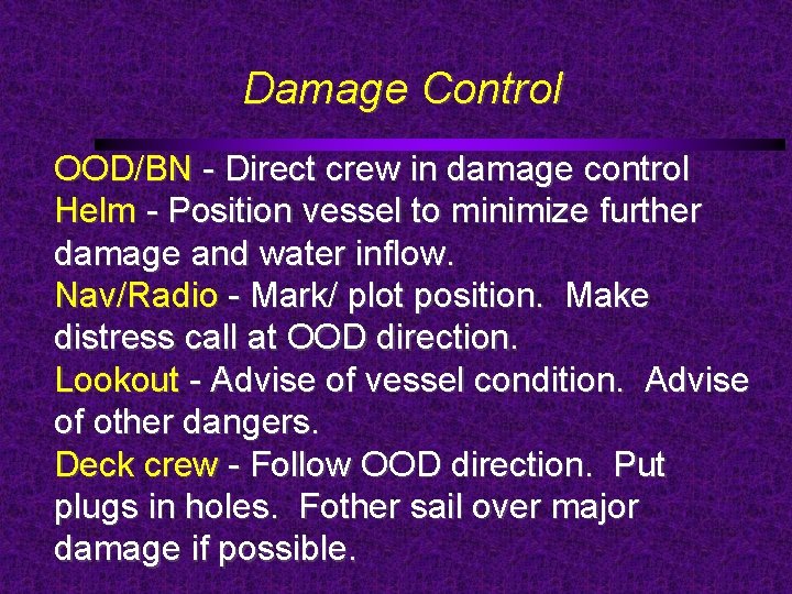 Damage Control OOD/BN - Direct crew in damage control Helm - Position vessel to