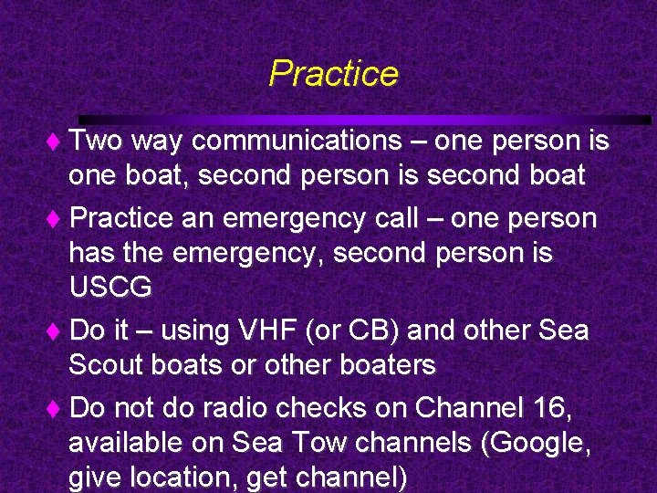 Practice Two way communications – one person is one boat, second person is second