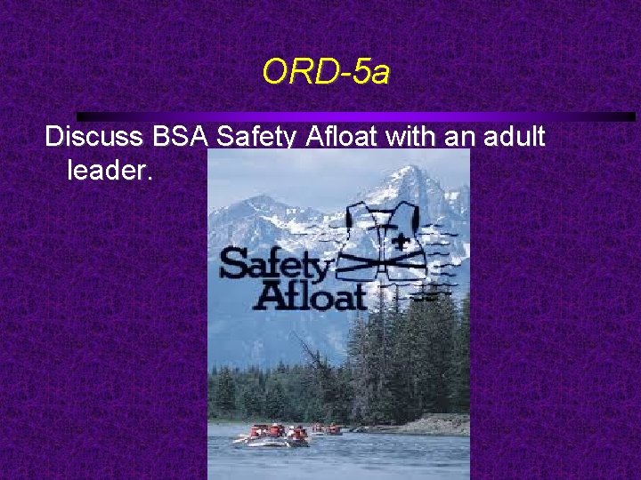 ORD-5 a Discuss BSA Safety Afloat with an adult leader. 