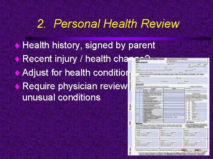 2. Personal Health Review Health history, signed by parent Recent injury / health change?