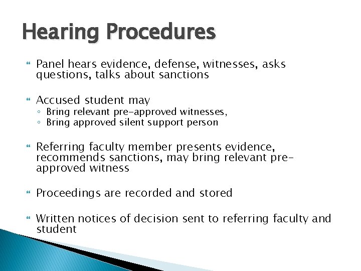 Hearing Procedures Panel hears evidence, defense, witnesses, asks questions, talks about sanctions Accused student