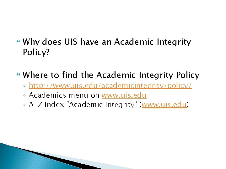  Why does UIS have an Academic Integrity Policy? Where to find the Academic