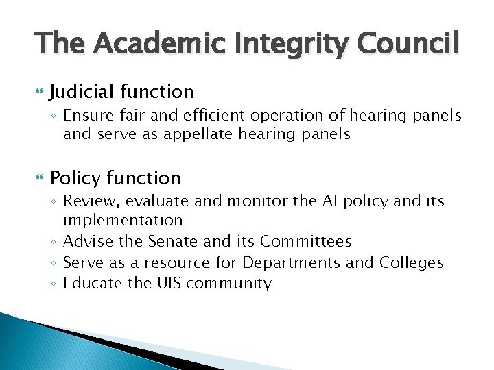 The Academic Integrity Council Judicial function ◦ Ensure fair and efficient operation of hearing