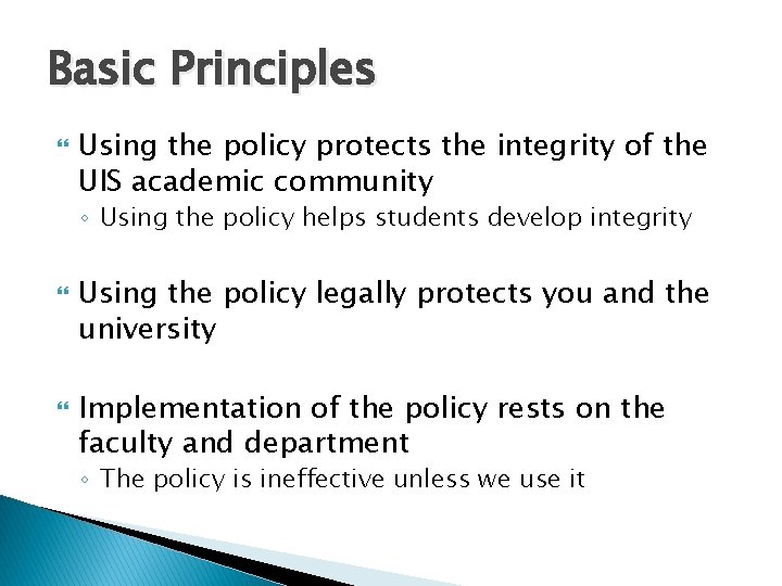 Basic Principles Using the policy protects the integrity of the UIS academic community ◦