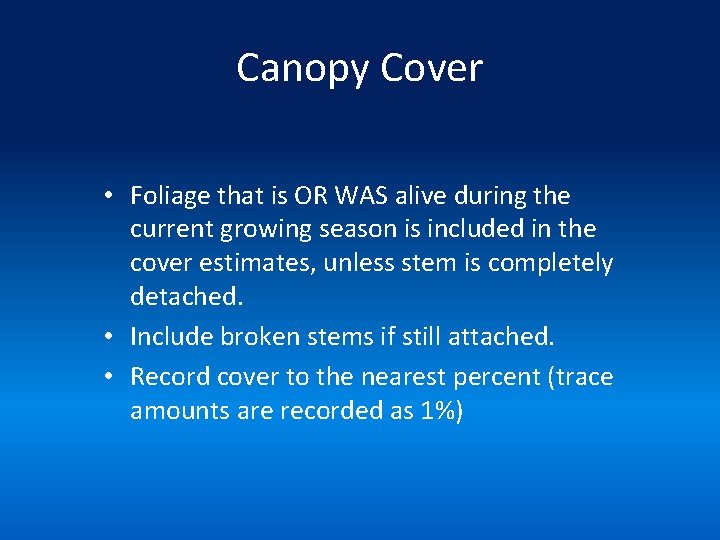 Canopy Cover • Foliage that is OR WAS alive during the current growing season