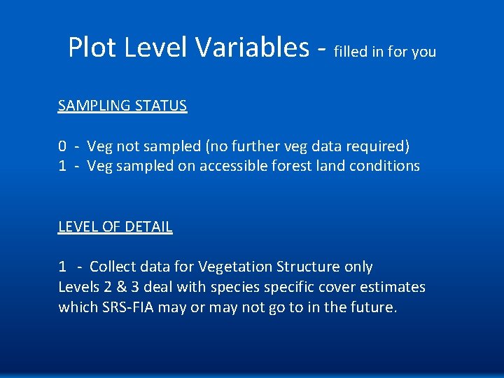 Plot Level Variables - filled in for you SAMPLING STATUS 0 - Veg not