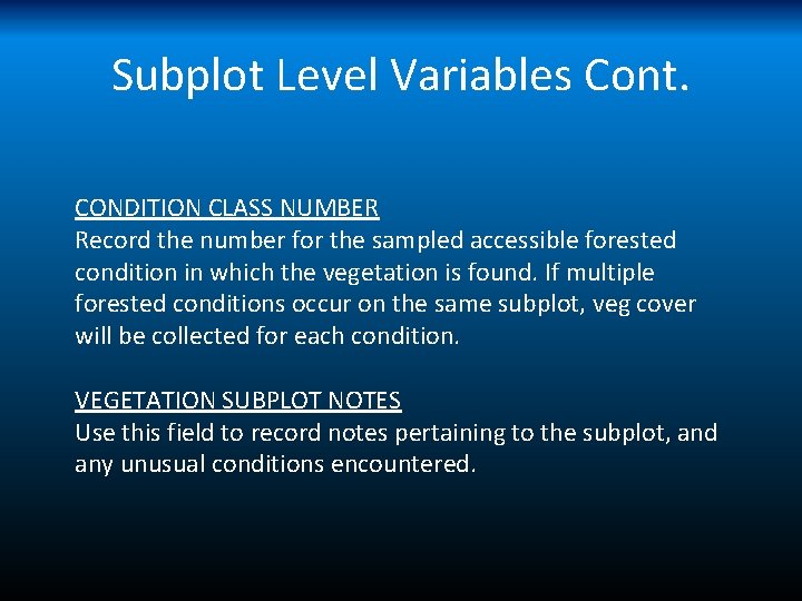 Subplot Level Variables Cont. CONDITION CLASS NUMBER Record the number for the sampled accessible