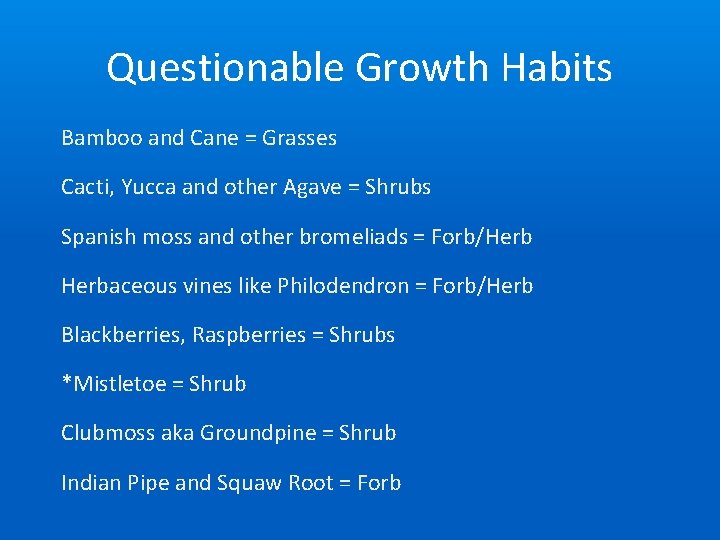 Questionable Growth Habits Bamboo and Cane = Grasses Cacti, Yucca and other Agave =