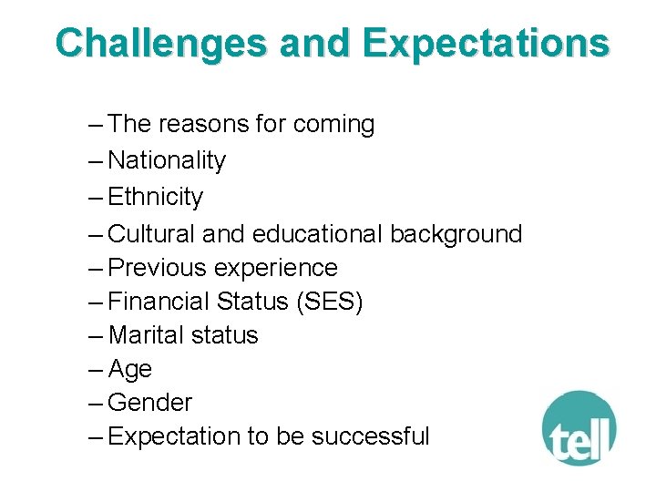 Challenges and Expectations – The reasons for coming – Nationality – Ethnicity – Cultural