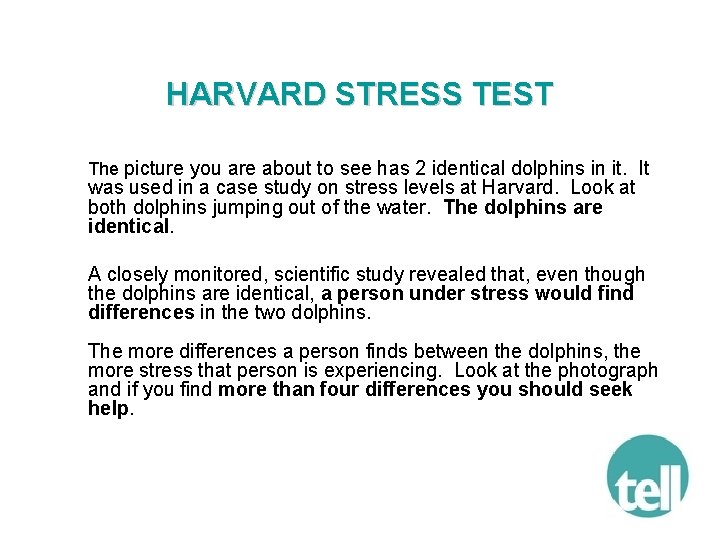 HARVARD STRESS TEST The picture you are about to see has 2 identical dolphins