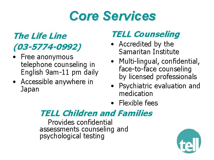 Core Services The Life Line (03 -5774 -0992) • Free anonymous telephone counseling in