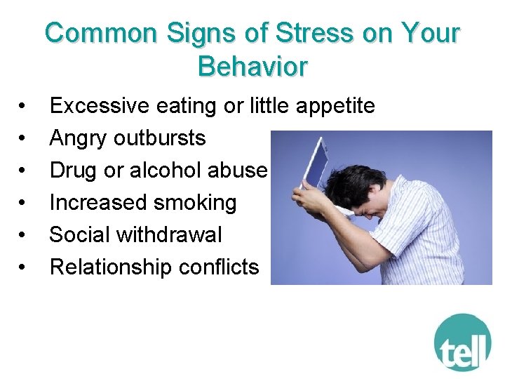 Common Signs of Stress on Your Behavior • • • Excessive eating or little