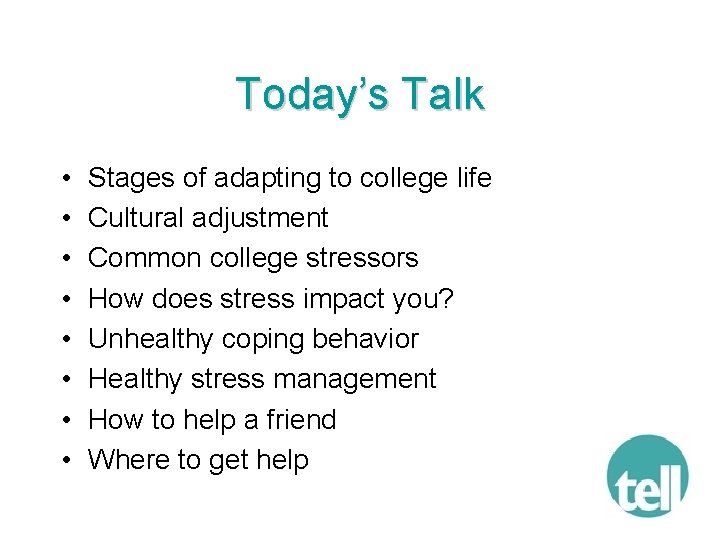 Today’s Talk • • Stages of adapting to college life Cultural adjustment Common college