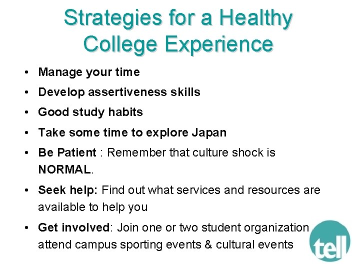 Strategies for a Healthy College Experience • Manage your time • Develop assertiveness skills