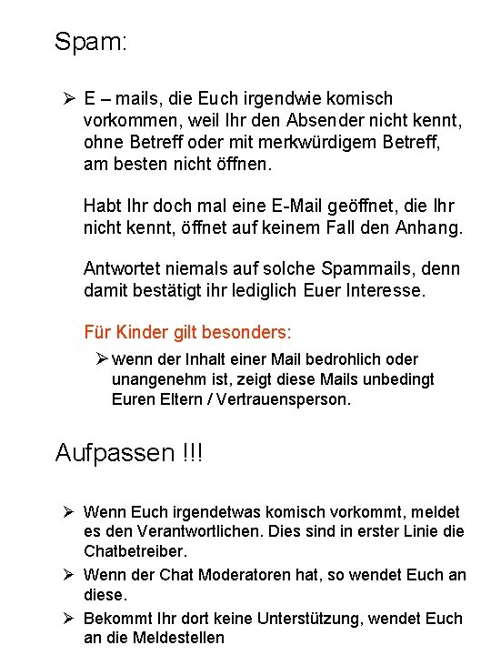Spam: E – mails, die Euch irgendwie komisch vorkommen, weil Ihr den Absender nicht Spam: E – mails, die Euch irgendwie komisch vorkommen, weil Ihr den Absender nicht