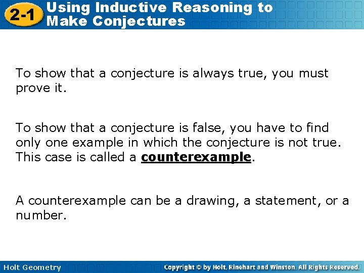 Using Inductive Reasoning to 2 -1 Make Conjectures To show that a conjecture is