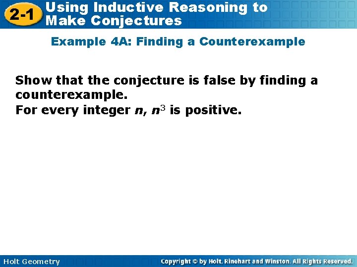 Using Inductive Reasoning to 2 -1 Make Conjectures Example 4 A: Finding a Counterexample