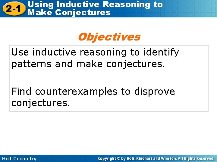 Using Inductive Reasoning to 2 -1 Make Conjectures Objectives Use inductive reasoning to identify