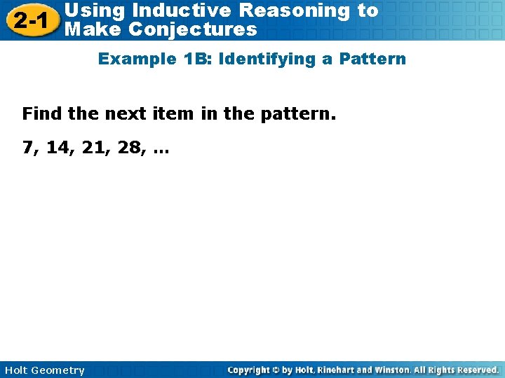 Using Inductive Reasoning to 2 -1 Make Conjectures Example 1 B: Identifying a Pattern