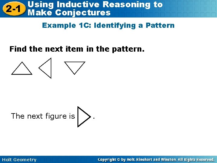 Using Inductive Reasoning to 2 -1 Make Conjectures Example 1 C: Identifying a Pattern