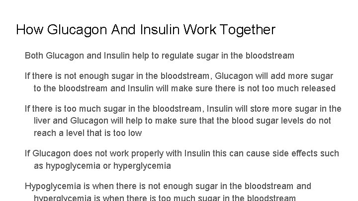 How Glucagon And Insulin Work Together Both Glucagon and Insulin help to regulate sugar