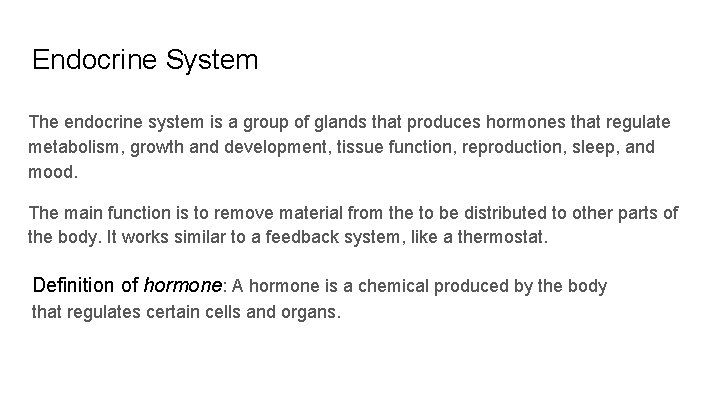 Endocrine System The endocrine system is a group of glands that produces hormones that