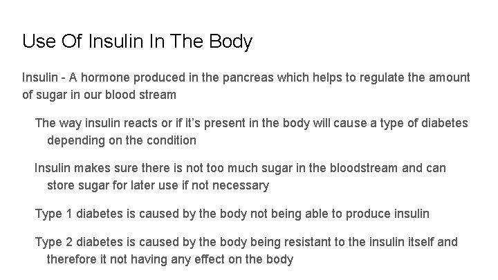 Use Of Insulin In The Body Insulin - A hormone produced in the pancreas