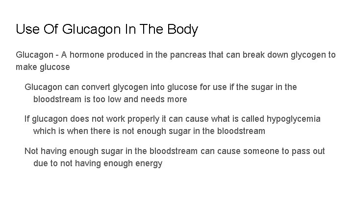 Use Of Glucagon In The Body Glucagon - A hormone produced in the pancreas
