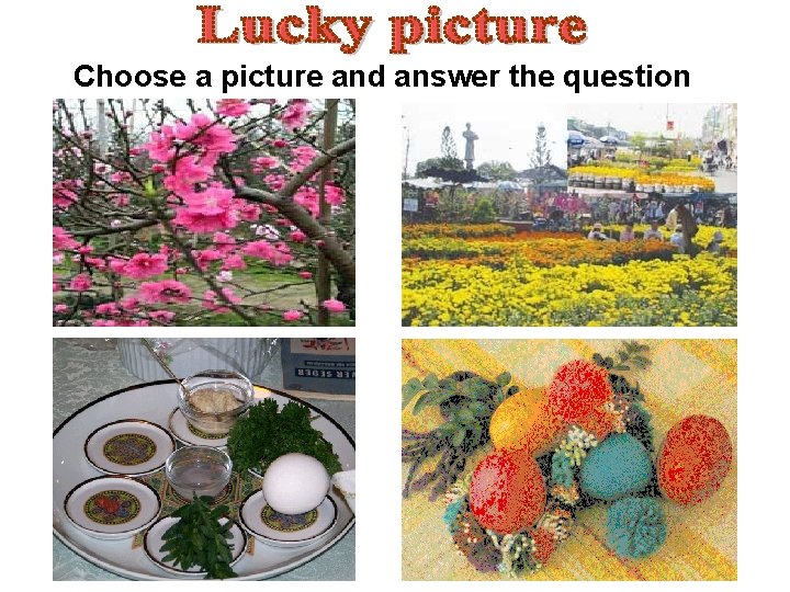 Choose a picture and answer the question 