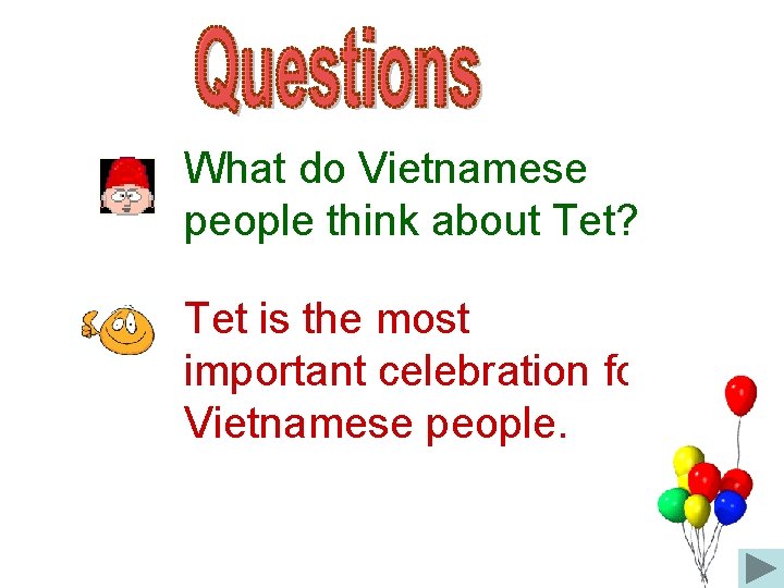 What do Vietnamese people think about Tet? Tet is the most important celebration for