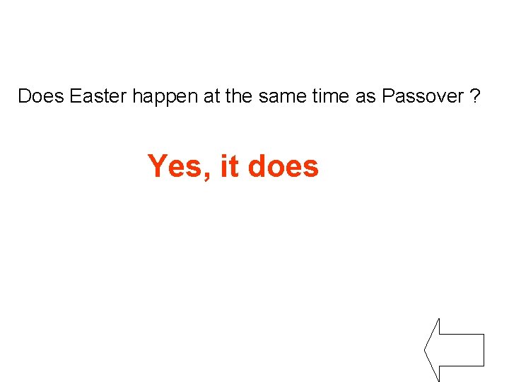 Does Easter happen at the same time as Passover ? Yes, it does 