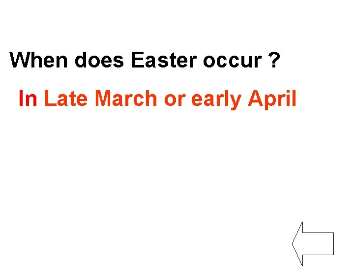 When does Easter occur ? In Late March or early April 