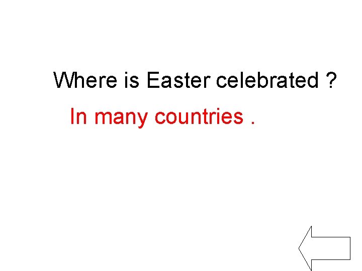 Where is Easter celebrated ? In many countries. 