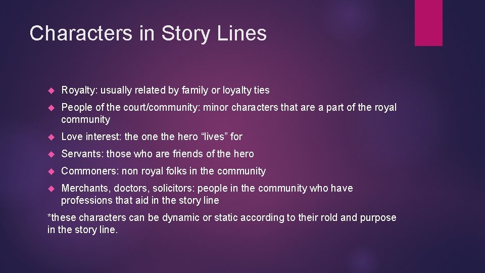 Characters in Story Lines Royalty: usually related by family or loyalty ties People of